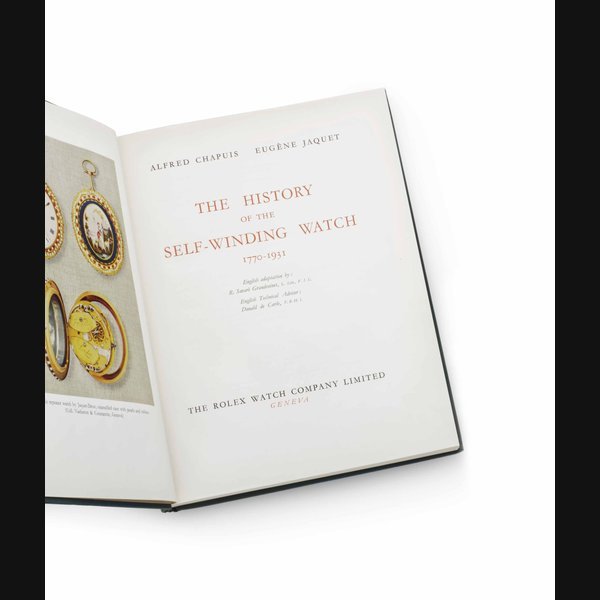 Chapuis And Jaquet Chapuis and Jaquet. The History of the Self-Winding Watch 1770-1931 with Handwritten Inscription from Mr. Hans Wilsdorf in 1957 WRITTEN BY ALFRED CHAPUIS AND EUGÈNE JAQUET, THE ROLEX WATCH COMPANY LIMITED, GENEVA, ENGLISH EDITION, NO. 518/2020, 1956